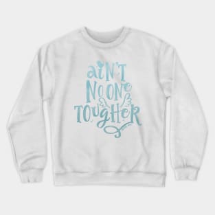 Ain't No One Tougher Crewneck Sweatshirt